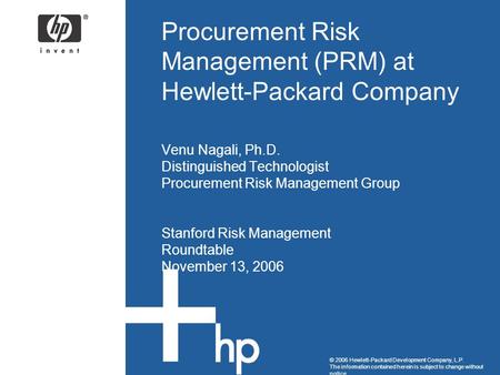 © 2006 Hewlett-Packard Development Company, L.P. The information contained herein is subject to change without notice Procurement Risk Management (PRM)