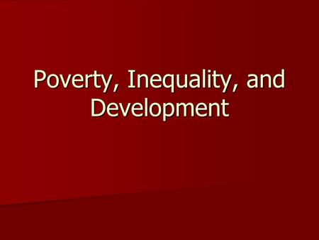 Poverty, Inequality, and Development