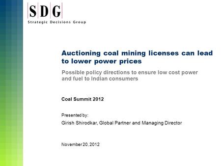 Possible policy directions to ensure low cost power and fuel to Indian consumers Auctioning coal mining licenses can lead to lower power prices November.