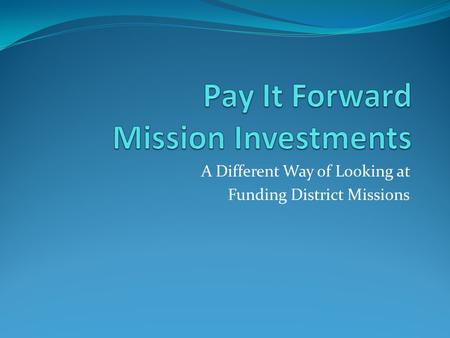 A Different Way of Looking at Funding District Missions.