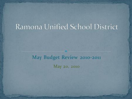 May Budget Review 2010-2011 May 20, 2010. Update on the Progress of the 2010-2011 Budget Review Assumptions of the Budget Reduction Plan Revised Assumptions.