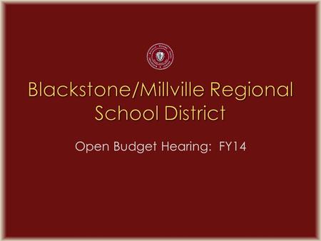 Open Budget Hearing: FY14. Anticipated Revenue Mission: School and Community working in Unity Mission: School and Community working in Unity Core Values.