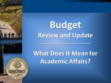 Budget Review and Update What Does It Mean for Academic Affairs?