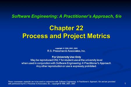 These courseware materials are to be used in conjunction with Software Engineering: A Practitioner’s Approach, 6/e and are provided with permission by.