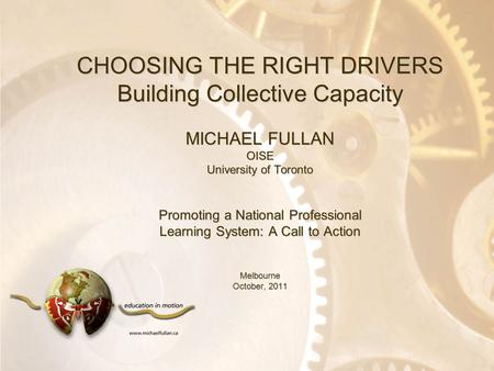 Option 2: Title font colour R- 255 G- 255 B- 153 Bullet font colour R- 0 G - 51 B - 102 CHOOSING THE RIGHT DRIVERS Building Collective Capacity MICHAEL.