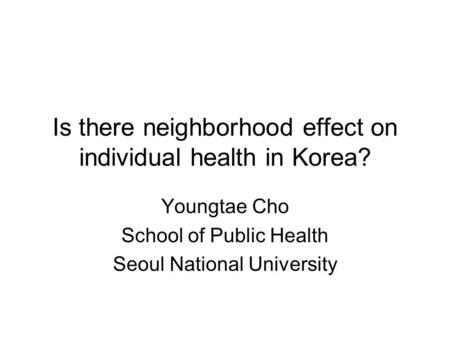 Is there neighborhood effect on individual health in Korea?