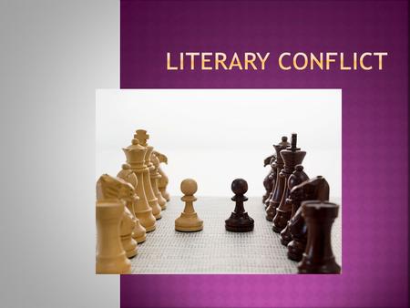 External External Conflict takes place outside of the body Internal Internal Conflict takes place inside of the body/mind.