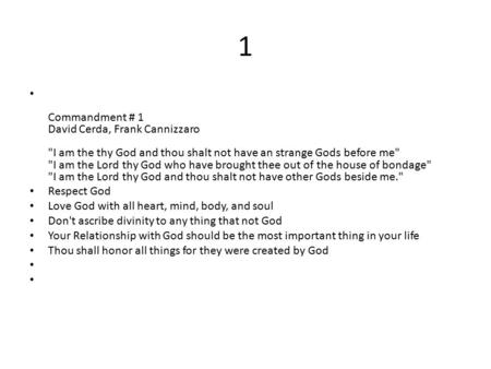 1 Commandment # 1 David Cerda, Frank Cannizzaro I am the thy God and thou shalt not have an strange Gods before me I am the Lord thy God who have brought.