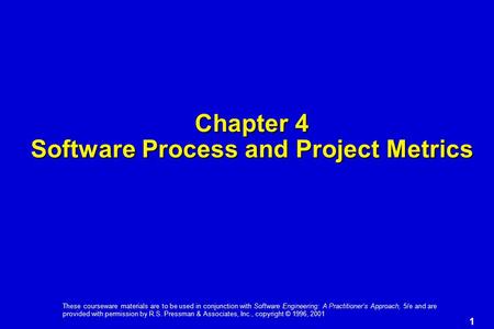 1 These courseware materials are to be used in conjunction with Software Engineering: A Practitioner’s Approach, 5/e and are provided with permission by.