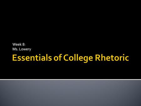 Week 8: Ms. Lowery.  Large-scale revision and examining higher- order concerns  Revision techniques for content, structure, and adherence to the assignment.