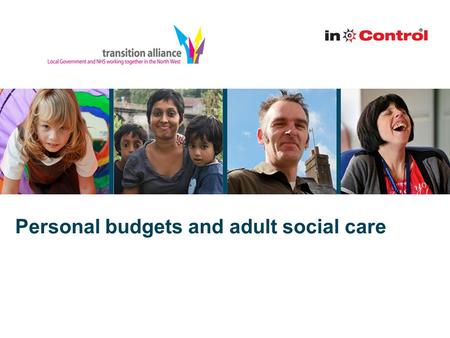 Personal budgets and adult social care. Policy Putting People First Coalition agreement Vision for Adult Social Care Health, Education, Right to Control.