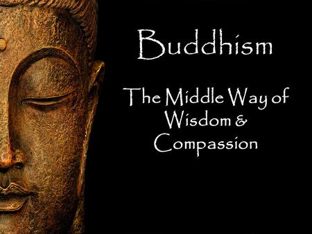 The Middle Way of Wisdom & Compassion