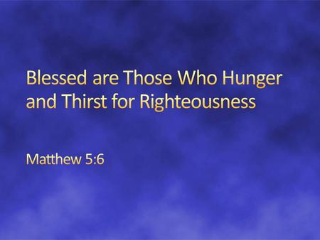 Blessed – happy, statement of fact by a 3 rd party Spiritual Poverty – recognizing our need for God Mourning our Spiritual Poverty: grieving our inability.