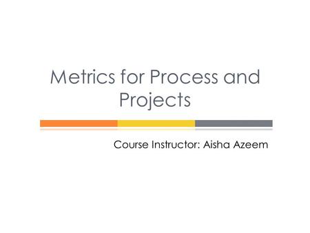 Metrics for Process and Projects