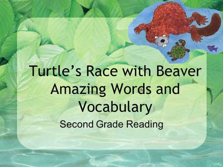 Turtle’s Race with Beaver Amazing Words and Vocabulary Second Grade Reading.