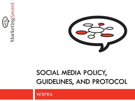 SOCIAL MEDIA POLICY, GUIDELINES, AND PROTOCOL WSPRA.