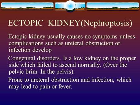 ECTOPIC KIDNEY(Nephroptosis)