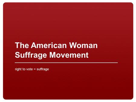 The American Woman Suffrage Movement