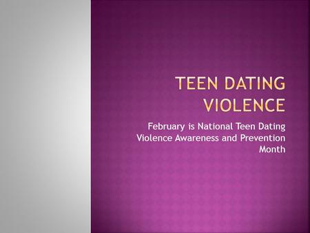 February is National Teen Dating Violence Awareness and Prevention Month.