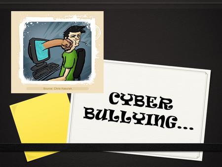 CYBER BULLYING…. What Is Cyber Bullying??? 0 Cyber bullying is when a child, preteen or teen is tormented, threatened, harassed, humiliated, embarrassed.