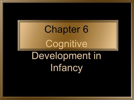 Cognitive Development in Infancy