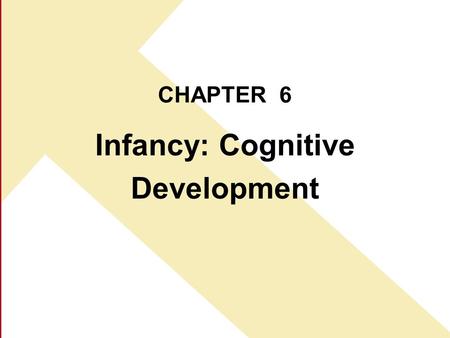 Infancy: Cognitive Development