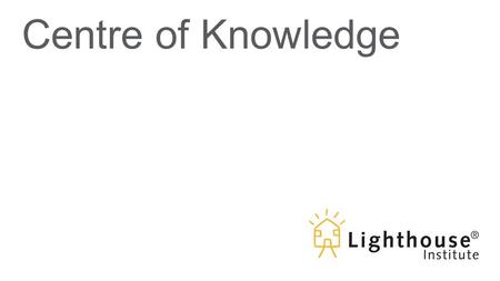 Centre of Knowledge. Supporting Recovery from Trauma: Lighthouse Therapeutic Family Model of Care™ Rudy Gonzalez, Executive Director.