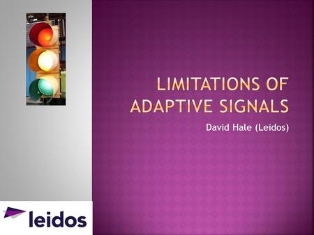 David Hale (Leidos).  Ineffective heuristic methods  Ineffective at certain congestion levels  Lack of accountability  Low market share  Competing.