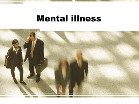 Mental illness. What is Normal? Psychopathology: Scientific study of mental, emotional, and behavioral disorders. Subjective Discomfort: Feelings of anxiety,