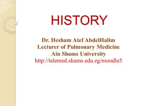 Dr. Hesham Atef AbdelHalim Lecturer of Pulmonary Medicine