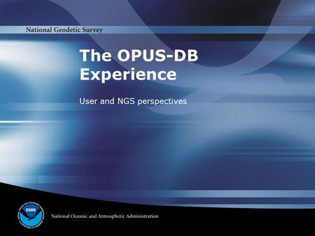 The OPUS-DB Experience User and NGS perspectives.