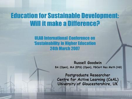 Education for Sustainable Development: Will it make a Difference? ULAB International Conference on ‘Sustainability in Higher Education 24th March 2007.