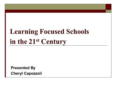 Learning Focused Schools in the 21st Century