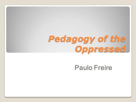 Pedagogy of the Oppressed