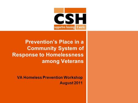 Prevention’s Place in a Community System of Response to Homelessness among Veterans VA Homeless Prevention Workshop August 2011.