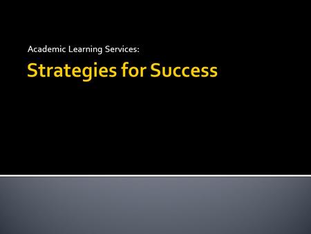 Academic Learning Services:.  Provides individual or group assistance for most subjects and general literacy / numeracy  Located down the very back.