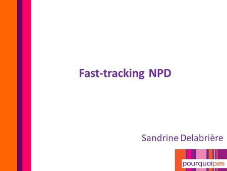 Sandrine Delabrière Fast-tracking NPD. My challenge.