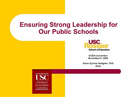 Ensuring Strong Leadership for Our Public Schools UCEA Convention November 21, 2009 Karen Symms Gallagher, PhD Dean.