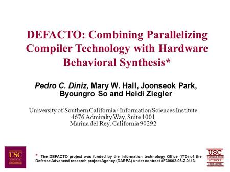 SCIENCES USC INFORMATION INSTITUTE Pedro C. Diniz, Mary W. Hall, Joonseok Park, Byoungro So and Heidi Ziegler University of Southern California / Information.