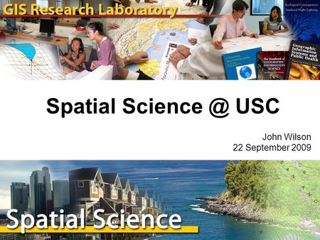 Spatial USC John Wilson 22 September 2009.