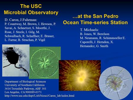 The USC Microbial Observatory Department of Biological Sciences University of Southern California 3616 Trousdale Parkway, AHF 301 Los Angeles, CA 900089-0371.