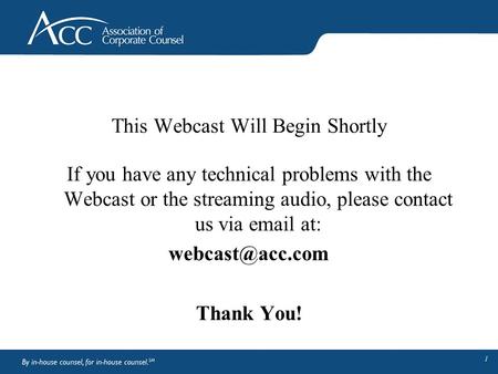 This Webcast Will Begin Shortly If you have any technical problems with the Webcast or the streaming audio, please contact us via  at: