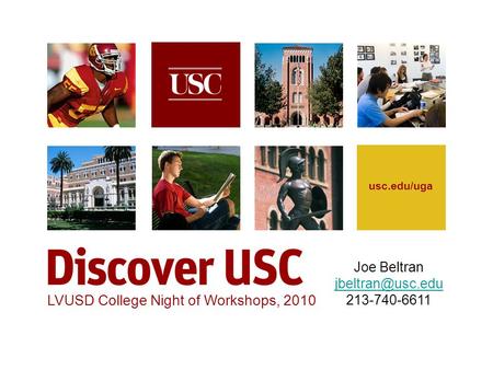 Usc.edu/uga LVUSD College Night of Workshops, 2010 Joe Beltran 213-740-6611.