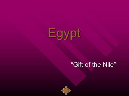 Egypt “Gift of the Nile”. Ancient Egypt Chronology* (all dates BCE) c. 3100-2700: Early Dynastic c. 3100-2700: Early Dynastic –Dynasties 1-2 c. 2700-2200: