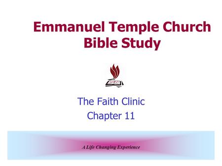 A Life Changing Experience Emmanuel Temple Church Bible Study The Faith Clinic Chapter 11.