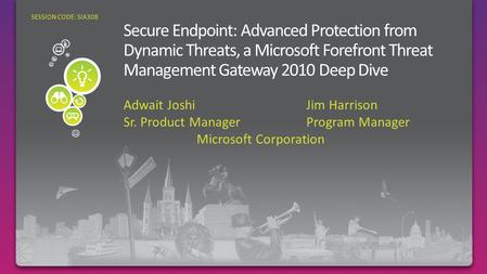 Adwait JoshiJim Harrison Sr. Product ManagerProgram Manager Microsoft Corporation SESSION CODE: SIA308.