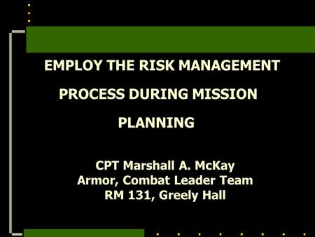 EMPLOY THE RISK MANAGEMENT PROCESS DURING MISSION PLANNING