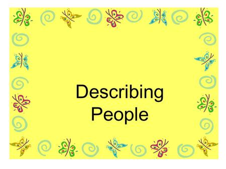 Describing People. Betty studies hard. She is __________. hard-working.