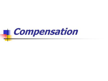 Compensation. Employee’s Perspective What compensation do you seek? Direct Money Indirect Benefits.