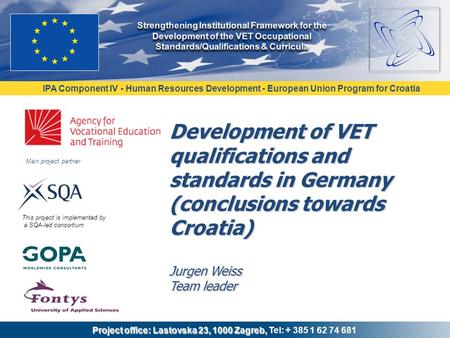 IPA Component IV - Human Resources Development - European Union Program for Croatia Project office: Lastovska 23, 1000 Zagreb, Project office: Lastovska.